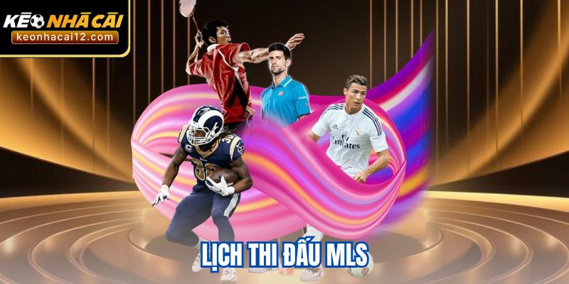 Lịch Thi Đấu MLS - Cập Nhật Mới Nhất Toàn Mùa Giải 2025