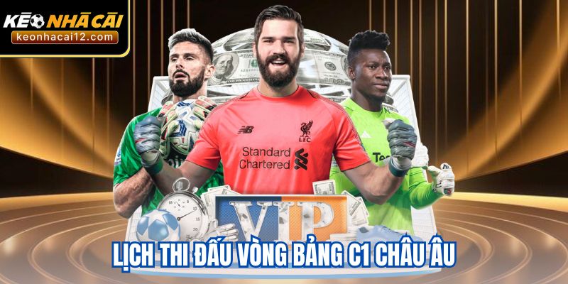 Lịch Thi Đấu Vòng Bảng C1 Châu Âu - Toàn Cảnh Mùa Giải Mới