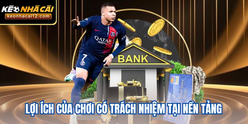 Lợi ích của chơi có trách nhiệm tại nền tảng